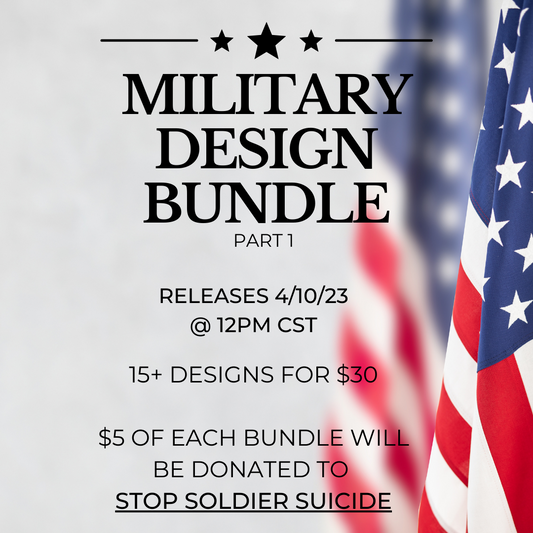 Military Design Bundle Part 1| Portion of the Proceeds goes to Stop Soldier Suicide