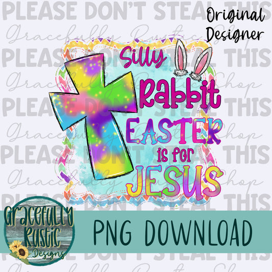 Silly rabbit, Easter is for Jesus | Easter | Full Color | PNG