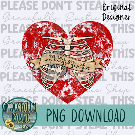 I’ll love you til my lungs give out | Full Color | PNG