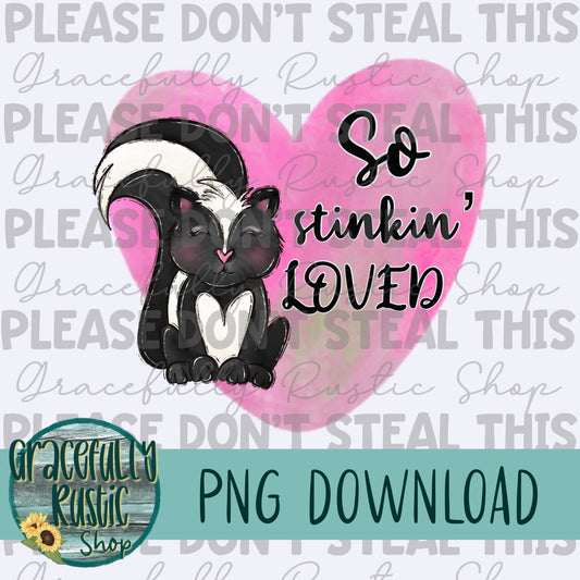 So stinkin loved | Girl | Full Color | PNG