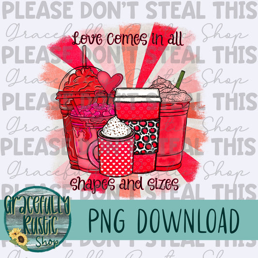 Love comes in all shapes and sizes coffee | Full Color | PNG