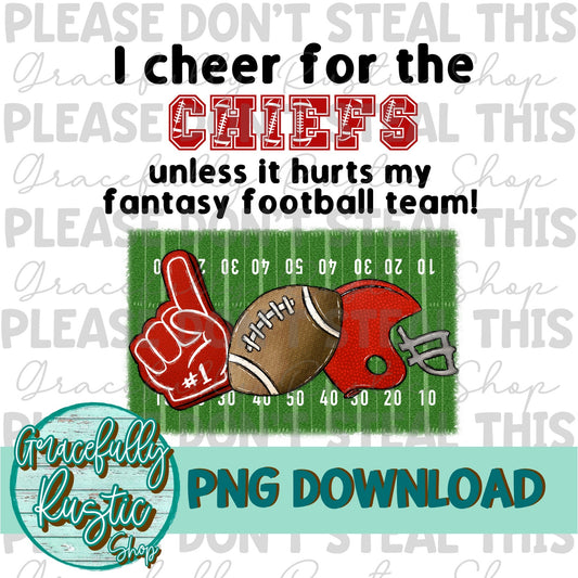 I cheer for the Chiefs unless it hurts my fantasy football team