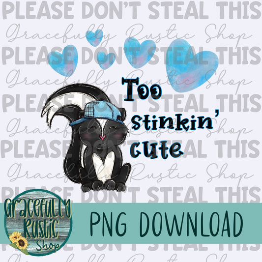 Too stinkin cute | Boy | Full Color | PNG